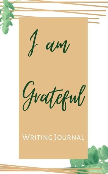 Cover for Toqeph · I am Grateful Writing Journal - Brown Green Framed - Floral Color Interior And Sections To Write People And Places (Paperback Book) (2020)