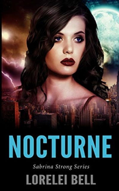Cover for Lorelei Bell · Nocturne (Sabrina Strong Series Book 3) (Paperback Book) (2021)