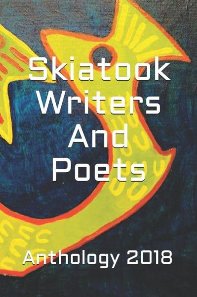 Cover for Skiatook Writers and Poets · Skiatook Writers and Poets Anthology 2018 (Paperback Book) (2018)