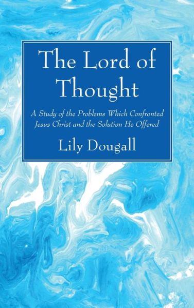 The Lord of Thought - Lily Dougall - Kirjat - Wipf & Stock Publishers - 9781725299474 - maanantai 15. maaliskuuta 2021