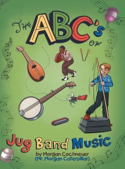 Cover for Morgan Cochneuer · The Abc's of Jug Band Music (Hardcover Book) (2019)