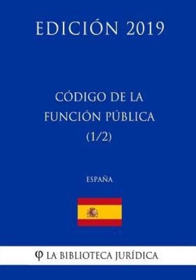 Cover for La Biblioteca Juridica · Codigo de la Funcion Publica (1/2) (Espana) (Edicion 2019) (Taschenbuch) (2018)