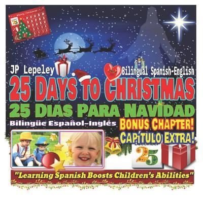 Cover for Jp Lepeley · 25 Days to Christmas. Bilingual Spanish-English. Bonus Chapter (Paperback Bog) (2018)
