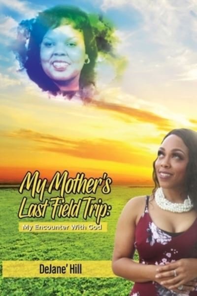 Cover for Dejane' Hill · My Mother's Last Field Trip (Paperback Book) (2020)