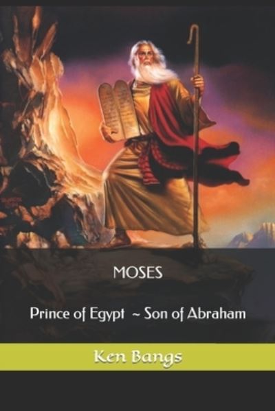 Cover for Bangs, Ken, Sr · Moses: Prince of Egypt Son of Abraham (Paperback Book) (2021)