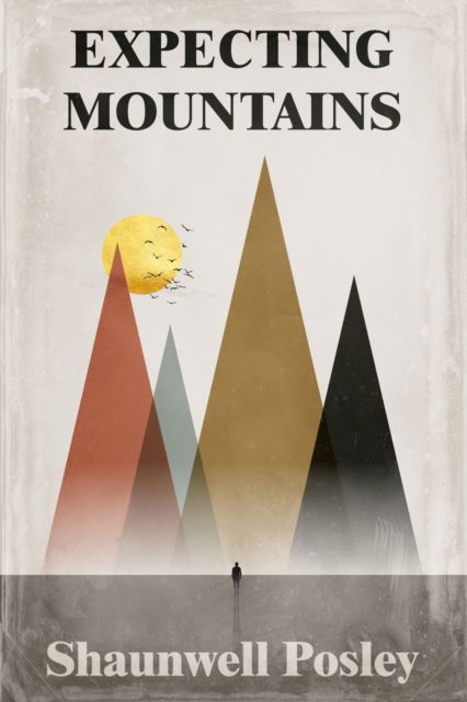 Cover for Shaunwell R Posley · Expecting Mountains (Paperback Book) (2020)