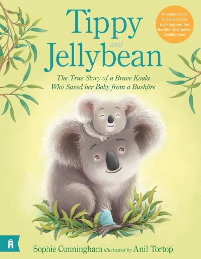 Cover for Sophie Cunningham · Tippy and Jellybean - The True Story of a Brave Koala who Saved her Baby from a Bushfire (Hardcover Book) (2021)