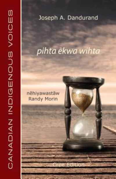 Cover for Joseph Dandurand · Pihta ?Kwa Wihta (Paperback Book) [Cree edition] (2017)