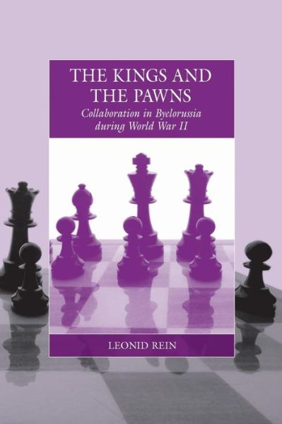 Cover for Leonid Rein · The Kings and the Pawns: Collaboration in Byelorussia during World War II - War and Genocide (Taschenbuch) (2013)