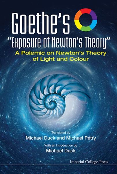 Cover for Duck, Michael John (-) · Goethe's &quot;Exposure Of Newton's Theory&quot;: A Polemic On Newton's Theory Of Light And Colour (Hardcover Book) (2016)