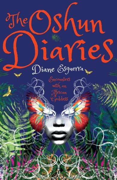 The Oshun Diaries: Encounters with an African Goddess - Diane Esguerra - Books - Eye Books - 9781785631474 - August 2, 2019