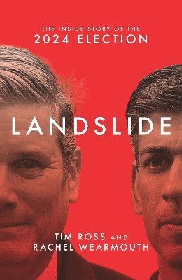 Cover for Tim Ross · Landslide: The inside story of the 2024 election (Hardcover Book) (2024)