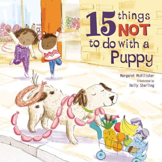 Cover for Margaret McAllister · 15 Things Not To Do With A Puppy - 15 Things Not To Do (Hardcover Book) (2018)