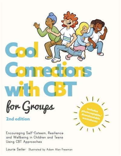 Cover for Laurie Seiler · Cool Connections with CBT for Groups, 2nd edition: Encouraging Self-Esteem, Resilience and Wellbeing in Children and Teens Using CBT Approaches - Cool Connections with CBT (Paperback Book) (2020)