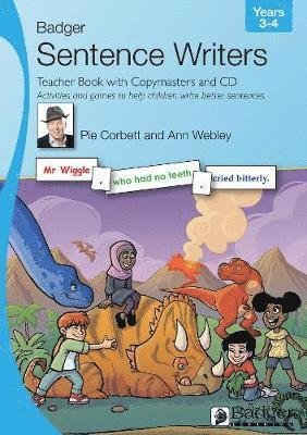 Sentence Writers Teacher Book with Copymasters and CD: Years 3-4: Activities and Games to Help Children Write Better Sentences - Badger Sentence Writers - Pie Corbett - Books - Badger Publishing - 9781788375474 - November 1, 2019