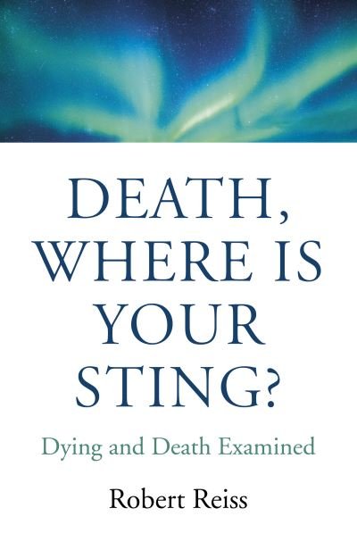 Cover for Robert Reiss · Death, Where Is Your Sting?: Dying and Death Examined (Taschenbuch) (2021)