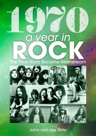 Cover for John Van Der Kiste · 1970 A Year In Rock. The Year Rock Became Mainstream Paperback Book (Bok) (2021)