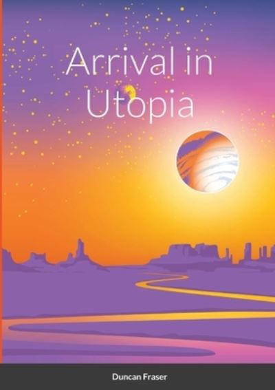 Cover for Duncan Fraser · Arrival in Utopia (Paperback Book) (2021)