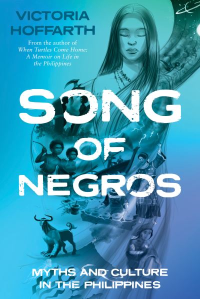 Cover for Victoria Hoffarth · Song of Negros: Myths and Culture in the Philippines (Paperback Book) (2022)