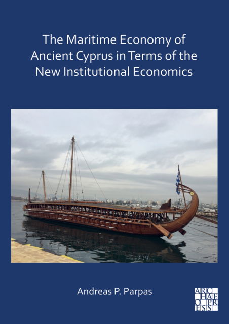Cover for Parpas, Andreas P. (University of Cyprus) · The Maritime Economy of Ancient Cyprus in Terms of the New Institutional Economics (Hardcover Book) (2022)