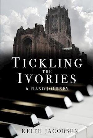 Cover for Keith Jacobsen · Tickling the Ivories: A Piano Journey (Paperback Book) (2022)