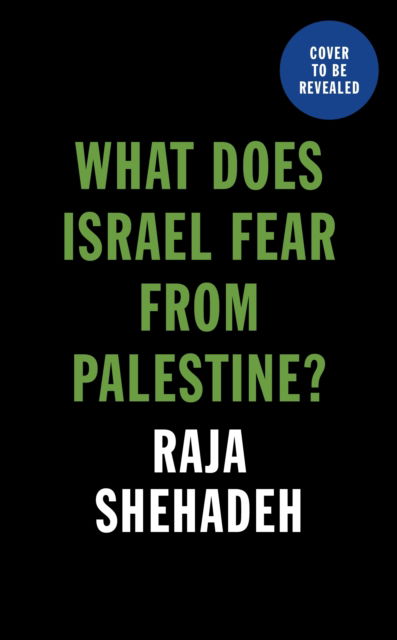 Cover for Raja Shehadeh · What Does Israel Fear from Palestine? (Taschenbuch) [Main edition] (2024)