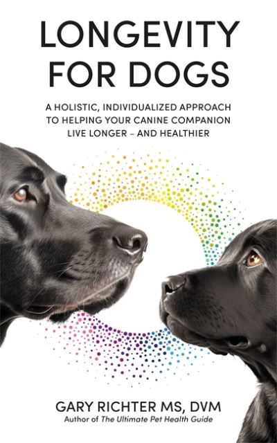 Cover for Gary Richter · Longevity for Dogs: A Holistic, Individualized Approach to Helping Your Canine Companion Live Longer – and Healthier (Taschenbuch) (2023)