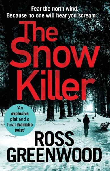 The Snow Killer: The start of an explosive crime series from Ross Greenwood - The DI Barton Series - Ross Greenwood - Kirjat - Boldwood Books Ltd - 9781838894474 - tiistai 12. marraskuuta 2019