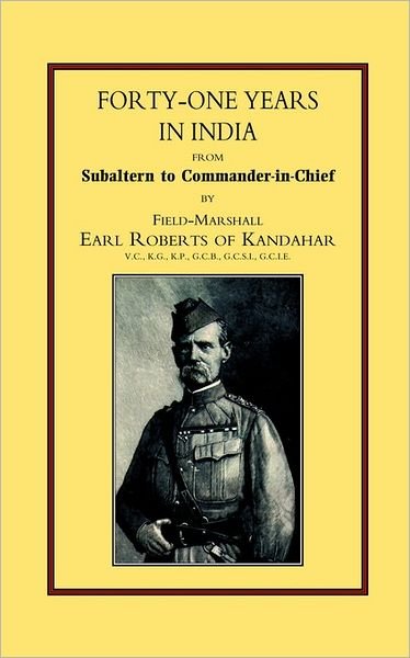 Cover for Field Marshall Earl of Kandahar Roberts · Forty-one Years in India: from Salbaltern to Commander-in-chief (Paperback Book) [New Ed of 1905 edition] (2001)