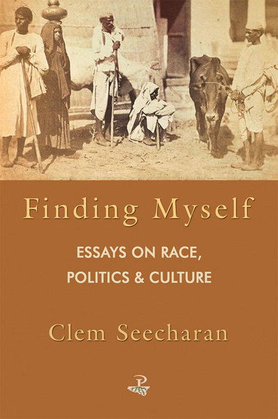 Cover for Clem Seecharan · Finding Myself: Essays in Race Politics and Culture (Paperback Book) (2015)