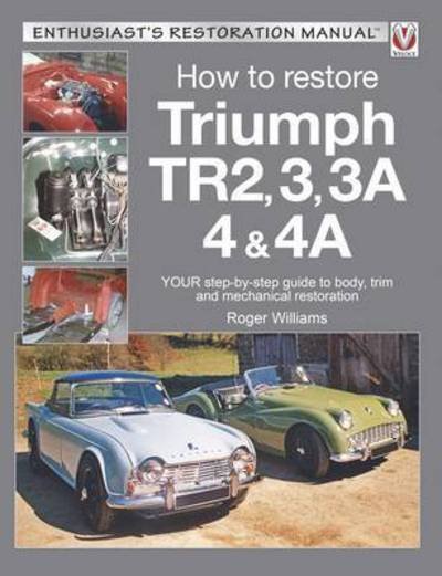 How to Restore Triumph Tr2, 3, 3a, 4 & 4a - Roger Williams - Livres - David & Charles - 9781845849474 - 2 mars 2021