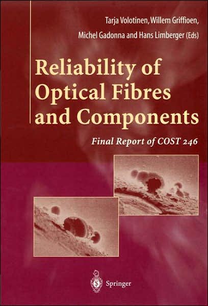 Cover for T Volotinen · Reliability of Optical Fibres and Components: Final Report of COST 246 (Taschenbuch) [Softcover reprint of the original 1st ed. 1999 edition] (1999)