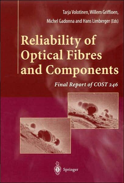 Cover for T Volotinen · Reliability of Optical Fibres and Components: Final Report of COST 246 (Paperback Bog) [Softcover reprint of the original 1st ed. 1999 edition] (1999)