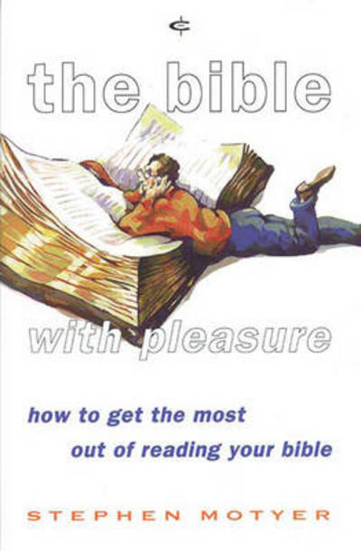 Cover for Motyer, Steve (Author) · The Bible with pleasure: How To Get The Most Out Of Reading Your Bible (Paperback Book) (1997)