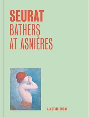 Cover for Alastair Sooke · Seurat: Bathers at Asnieres (One Painting, One Story) - One Painting, One Story (Paperback Book) (2025)