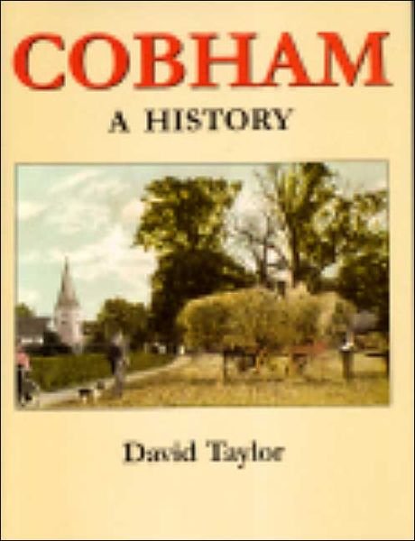 Cobham: A History - A History - David Taylor - Libros - The History Press Ltd - 9781860772474 - 1 de noviembre de 2003