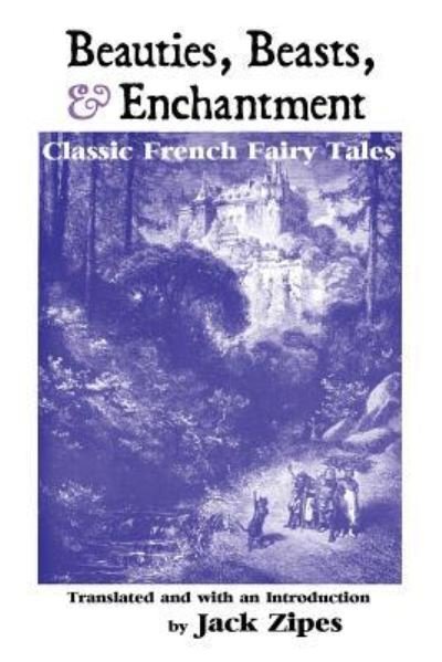 Beauties, Beasts and Enchantment - Jack Zipes - Libros - Crescent Moon Publishing - 9781861717474 - 12 de noviembre de 2018