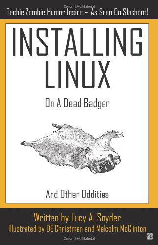 Cover for Lucy A. Snyder · Installing Linux on a Dead Badger (Pocketbok) (2007)