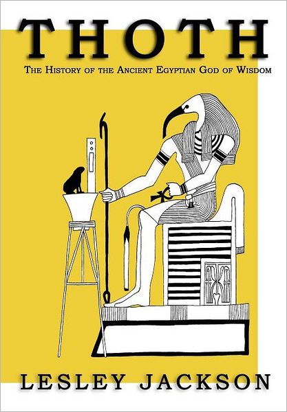 Cover for Lesley Jackson · Thoth: The History of the Ancient Egyptian God of Wisdom (Paperback Book) (2012)