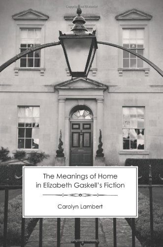 The Meanings of Home in Elizabeth Gaskell's Fiction - Carolyn Lambert - Kirjat - Victorian Secrets - 9781906469474 - torstai 24. lokakuuta 2013