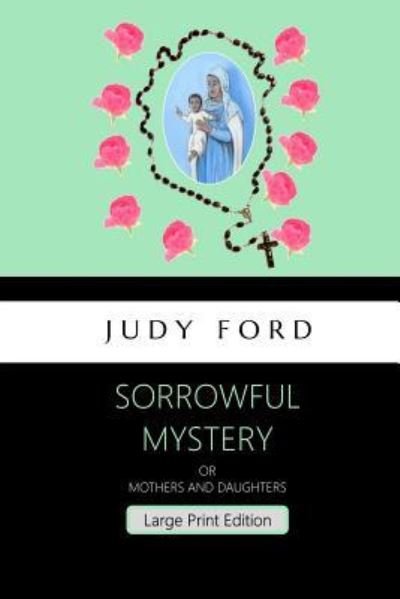 Cover for Judy M Ford · Sorrowful Mystery - Large Print Edition (Paperback Book) (2018)