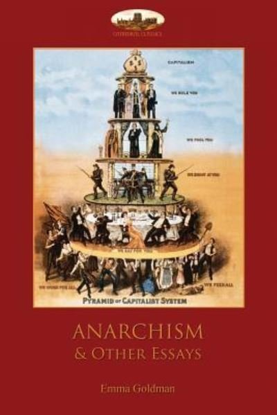 Anarchism and Other Essays - Emma Goldman - Livros - Aziloth Books - 9781911405474 - 11 de outubro de 2017