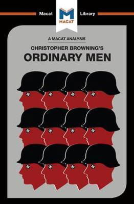 Cover for Tom Stammers · An Analysis of Christopher R. Browning's Ordinary Men: Reserve Police Battalion 101 and the Final Solution in Poland - The Macat Library (Paperback Book) (2017)