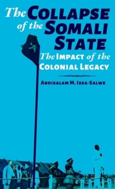 Cover for Abdisalam M Issa-Salwe · Collapse of the Somali State (Book) (2022)