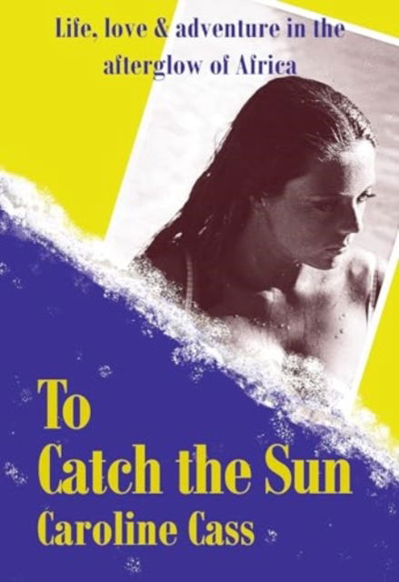 Cover for Caroline Cass · To Catch the Sun (Hardcover Book) (2024)