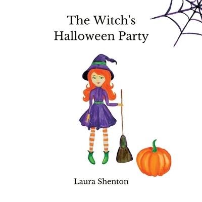 The Witch's Halloween Party - Laura Shenton - Books - Iridescent Toad Publishing - 9781913779474 - October 15, 2021