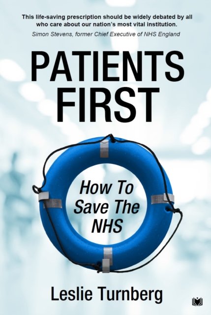 Cover for Leslie Turnberg · Patients First: How to Save the NHS (Taschenbuch) (2024)