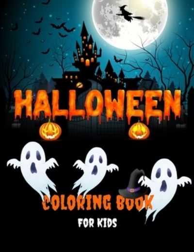 Halloween Coloring Book For Kids: Fun Collection Of Halloween Coloring Pages For Boys and Girls Cute, Scary And Spooky Witches, Vampires, Ghosts, Monsters, Pumpkins, Skeletons, Haunted Houses, Jack-o-Lanterns And Much More Perfect Coloring Book Gift For K - Art Books - Kirjat - Gopublish - 9781915100474 - perjantai 3. syyskuuta 2021