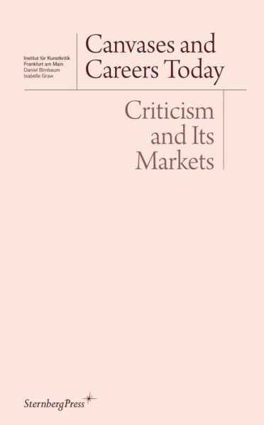 Cover for Daniel Birnbaum · Canvases and Careers Today - Criticism and Its Markets (Paperback Book) (2008)