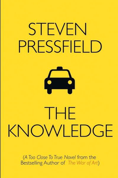 The Knowledge: A Too Close To True Novel - Steven Pressfield - Libros - Black Irish Entertainment LLC - 9781936891474 - 1 de diciembre de 2016